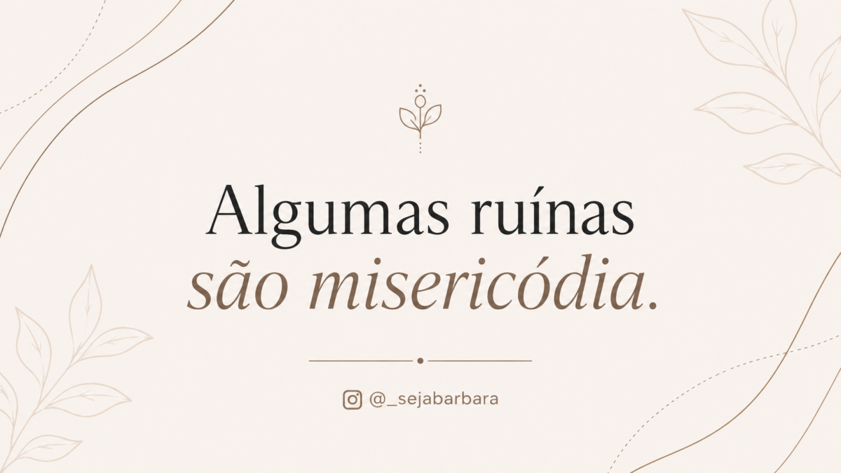 Algumas ruínas são misericórdia